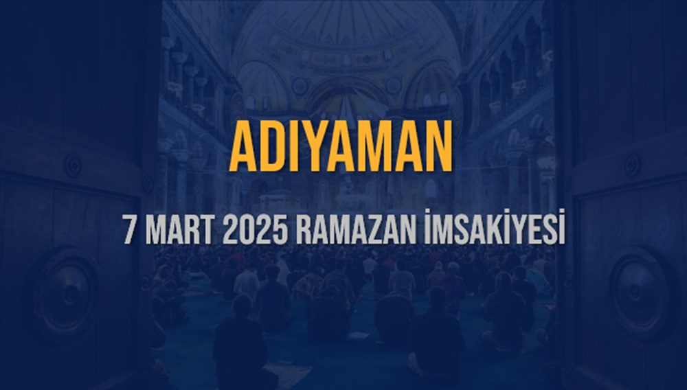 Adıyaman'da İftar Heyecanı: 7 Mart 2025 Akşam Ezanı Vakti Ne Zaman? 75 mLIqGzPV3EGVA61jQL ifg