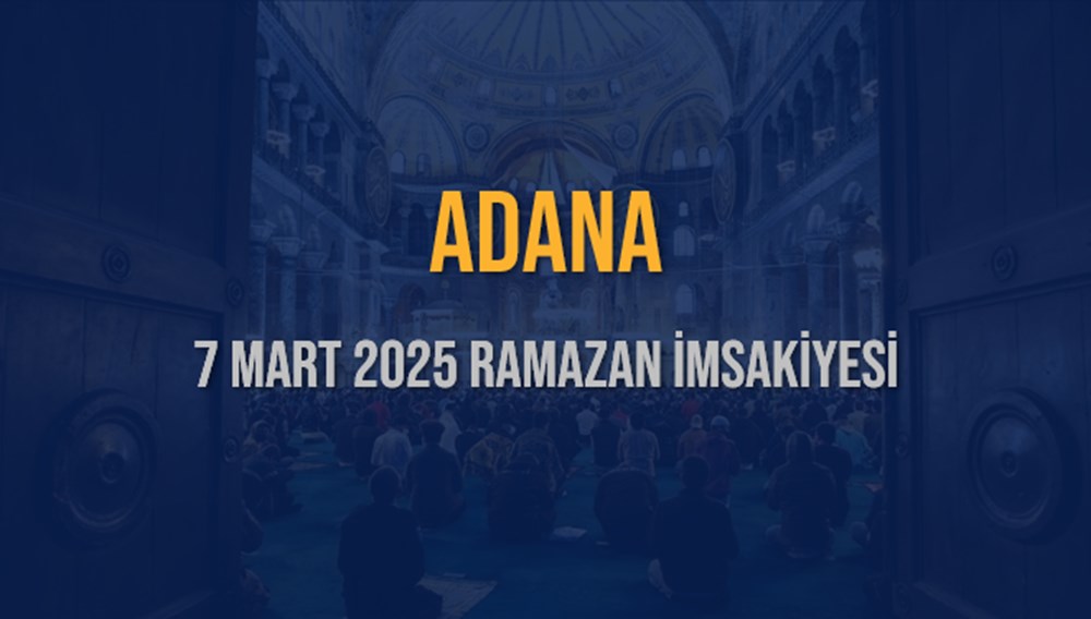 Adana'da İftar Heyecanı: 7 Mart 2025 Akşam Ezanı Ne Zaman? 75 mORyCUbEWUiA1qlfiBC3ww
