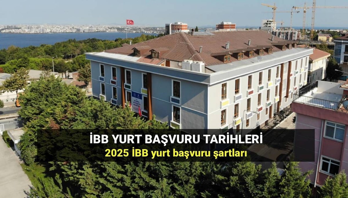 İBB yurt başvuru ekranı açıldı mı? 2025 İBB yükseköğrenim yurt başvuru şartları ve tarihleri