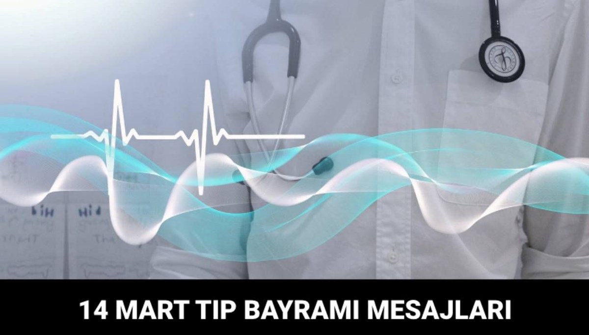 Tıp Bayramı mesajları 2025: Doktorlar ve hemşireler için 14 Mart Tıp Bayramı mesajları