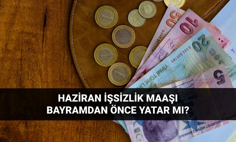 İşsizlik maaşı bayramdan önce yatacak mı? 2025 Haziran işsizlik ödeneği erken yatar mı? İşsizlik maaşı ödeme tarihi - 1