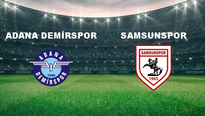 Adana Demir. - Samsunspor Maçı Ne Zaman? Adana Demir. - Samsunspor Maçı Hangi Kanalda Canlı Yayınlanacak?