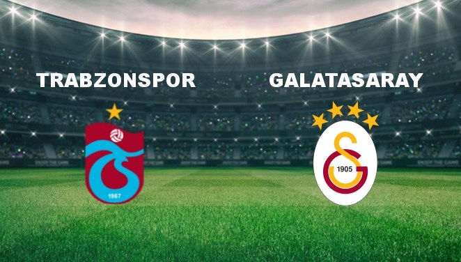Trabzonspor - Galatasaray Maçı Ne Zaman? Trabzonspor - Galatasaray Maçı Hangi Kanalda Canlı Yayınlanacak?