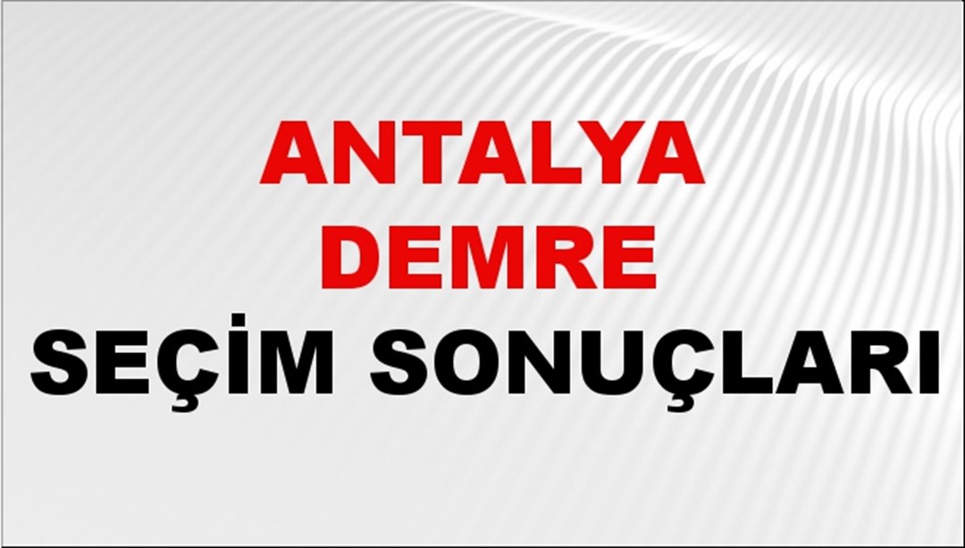 Antalya DEMRE Seçim Sonuçları 2024 Canlı: 31 Mart 2024 Türkiye DEMRE Yerel Seçim Sonucu ve YSK Oy Sonuçları Son Dakika