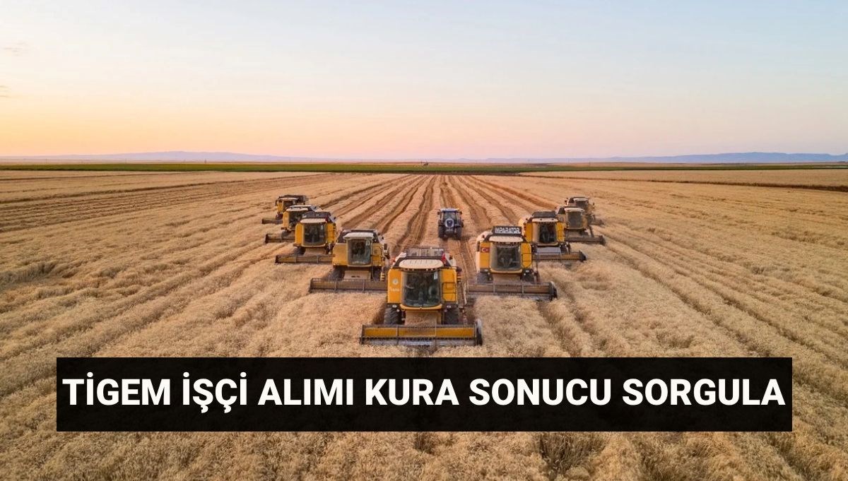 TİGEM işçi alımı kura sonuç ekranı: Tarım İşletmeleri Genel Müdürlüğü (TİGEM) mülakat tarihi