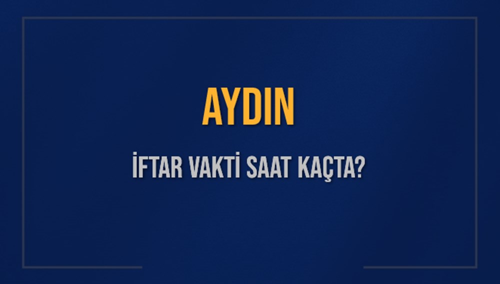 Aydın'da İftar Heyecanı: 10 Mart 2025 Akşam Ezanına Ne Kadar Kaldı? 72 o31vlRNXi0GayHhi3B5fcQ