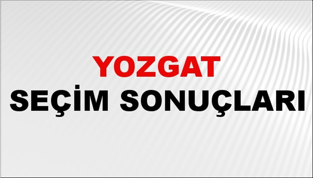 Yozgat Seçim Sonuçları 2024 Canlı: 31 Mart 2024 Türkiye Yozgat Yerel Seçim Sonucu ve YSK İl İl Oy Sonuçları Son Dakika