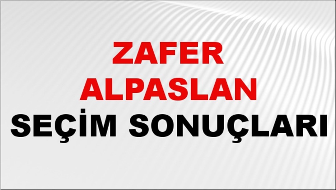Zafer Alpaslan Seçim Sonuçları 2024 Canlı: 31 Mart 2024 Türkiye Zafer Alpaslan Yerel Seçim Sonucu ve İlçe İlçe YSK Oy Sonuçları Son Dakika