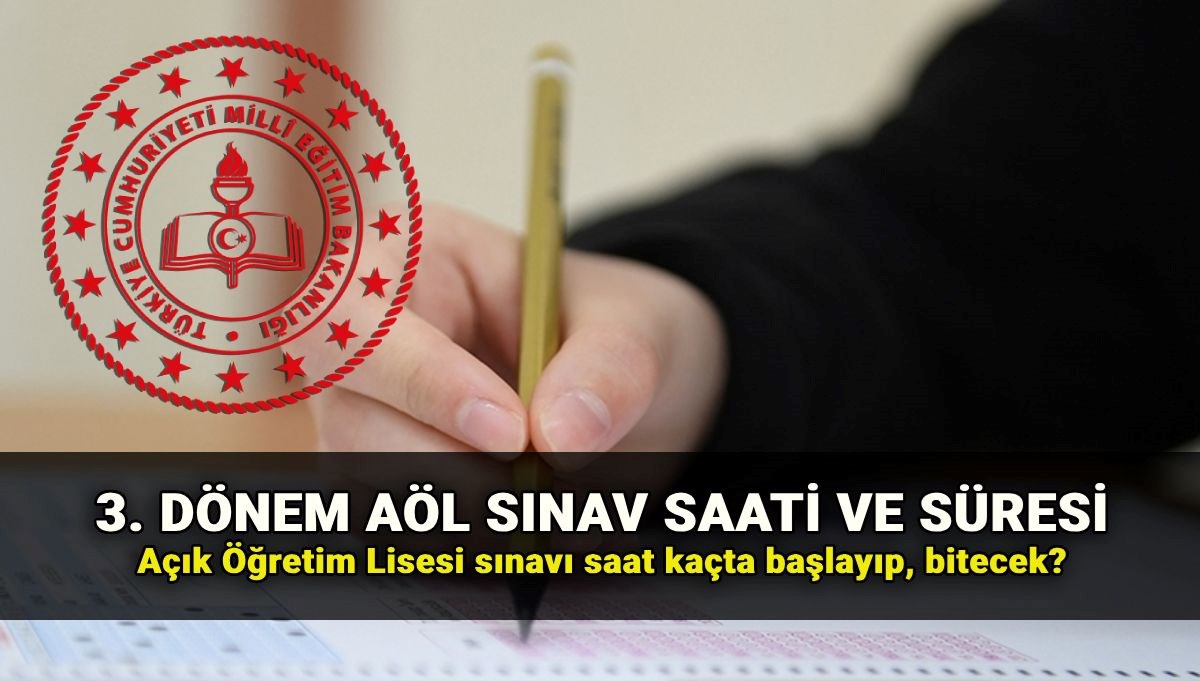 Açık lise sınavları kaç dakika? 3. dönem AÖL sınavları saat kaçta başlayacak, kaçta bitecek? AÖL sonuç tarihi Açık lise sınavları kaç dakika? 3. dönem AÖL sınavları saat kaçta başlayacak, kaçta bitecek? AÖL sonuç tarihi