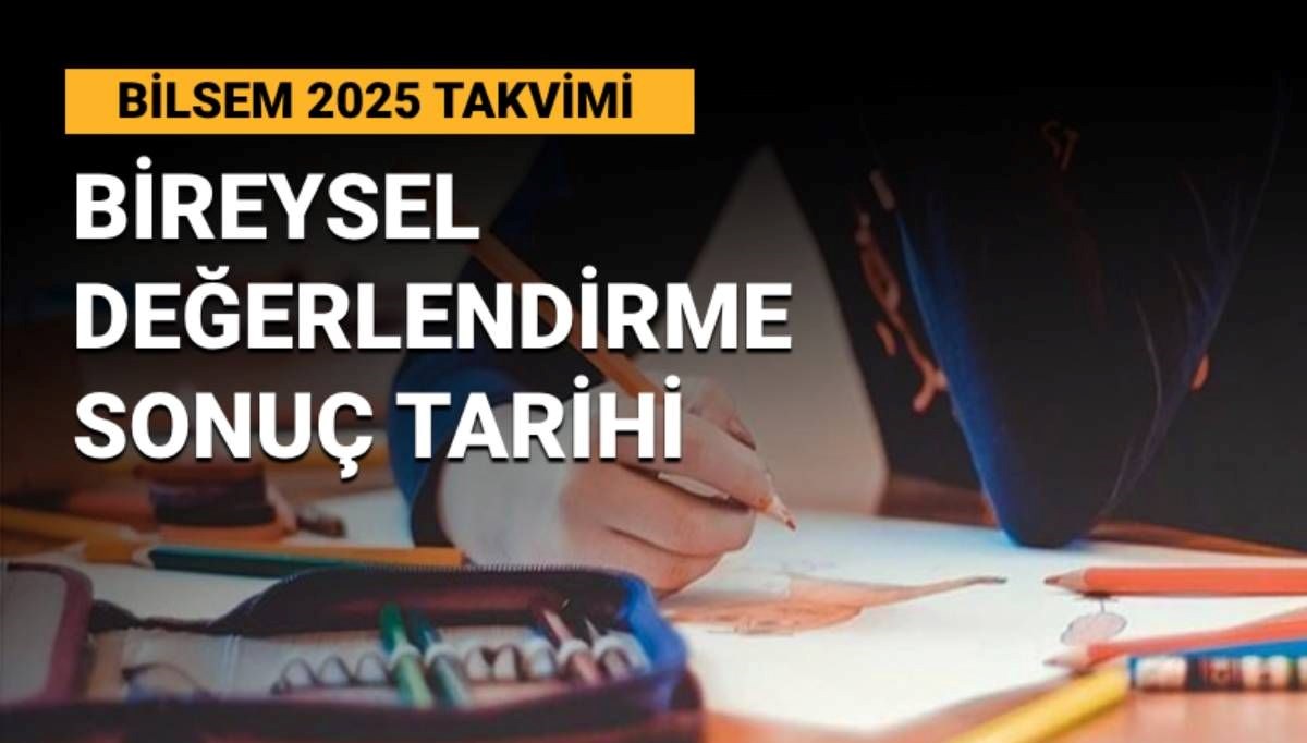 BİLSEM 2025 bireysel değerlendirme sonuç tarihi: BİLSEM sonuçları ne zaman açıklanacak?