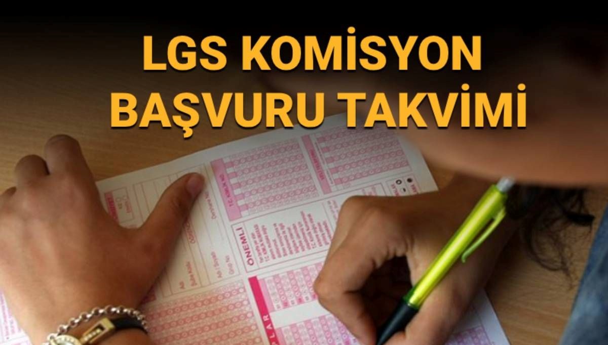 LGS komisyon yerleştirme başvuruları ne zaman? (LGS komisyon yerleştirme takvimi)