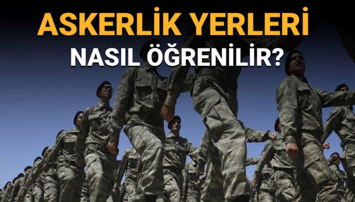 Askerlik yerleri sorgulama 2025: Askerlik yerleri ne zaman açıklanacak?