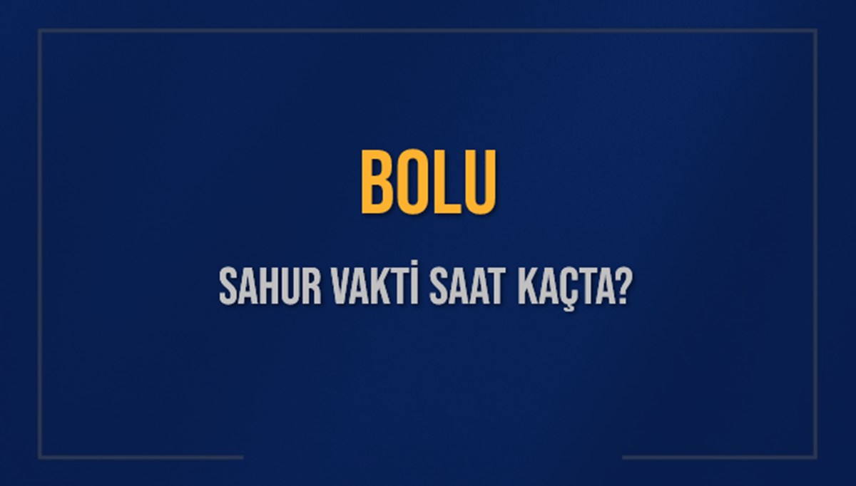 BOLU SAHUR VAKTİ SAAT KAÇTA? BOLU Sahur Vakitleri Ne Kadar Kaldı? BOLU İçin Sahur Saatleri Saat Kaçta Bitiyor? Diyanet 9 Mart 2025 BOLU İmsak Vakti Saat Kaçta Okunuyor? BOLU SAHUR VAKTİ SAAT KAÇTA? BOLU Sahur Vakitleri Ne Kadar Kaldı? BOLU İçin Sahur Saatleri Saat Kaçta Bitiyor? Diyanet 9 Mart 2025 BOLU İmsak Vakti Saat Kaçta Okunuyor?