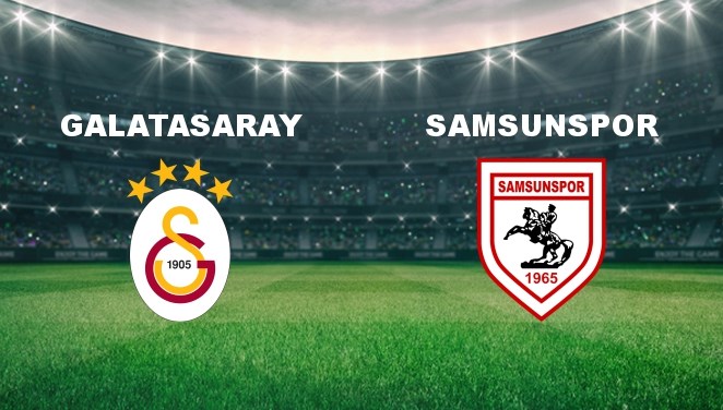 Galatasaray - Samsunspor maçı ne zaman, saat kaçta? Galatasaray - Samsunspor Maçı Hangi Kanalda Canlı Yayınlanacak?