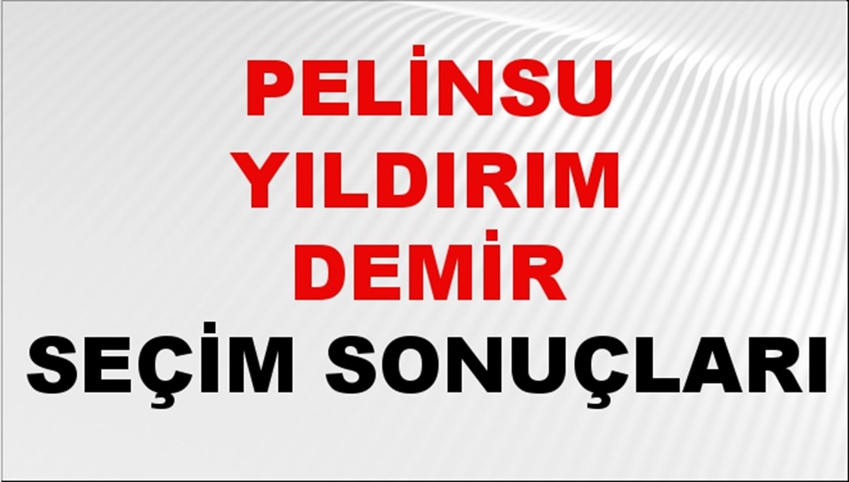 Pelinsu Yıldırım Demir Seçim Sonuçları 2024 Canlı: 31 Mart 2024 Türkiye Pelinsu Yıldırım Demir Yerel Seçim Sonucu ve İlçe İlçe YSK Oy Sonuçları Son Dakika