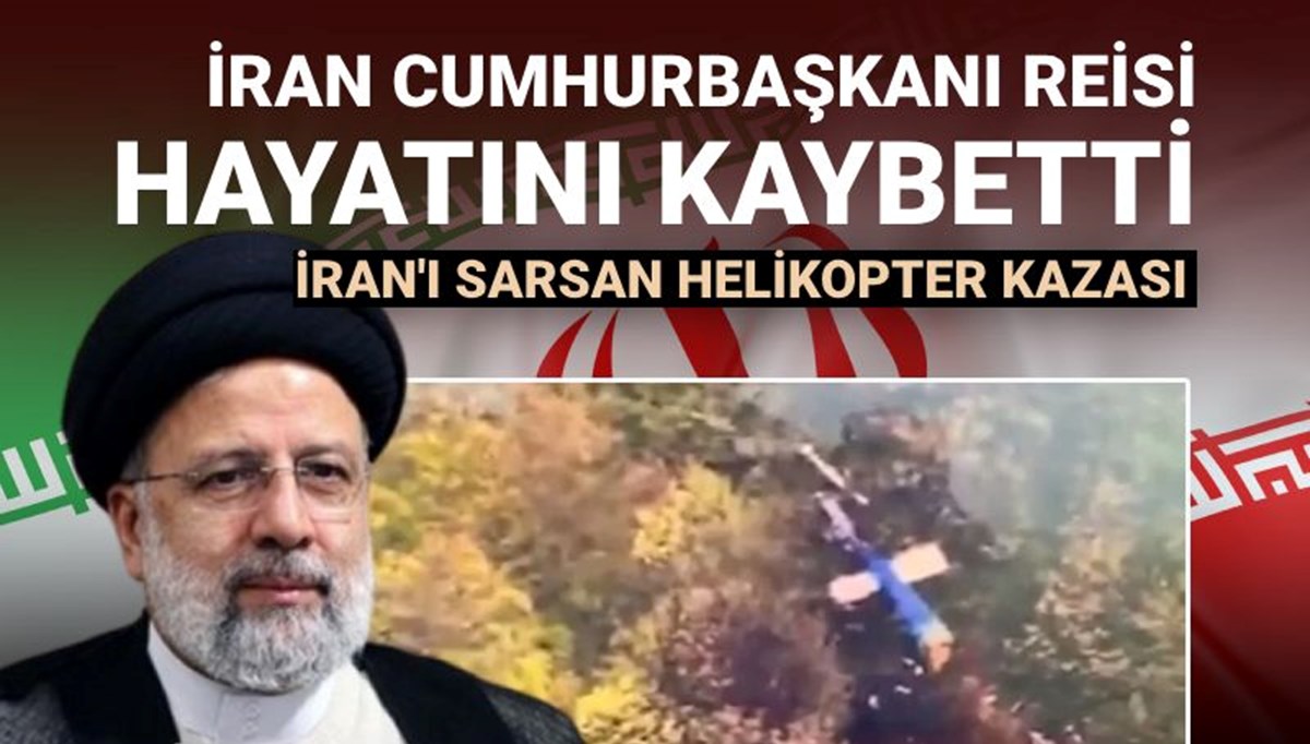 5 soruda helikopter kazası: Reisi'nin ölümü hakkında ne biliyoruz?