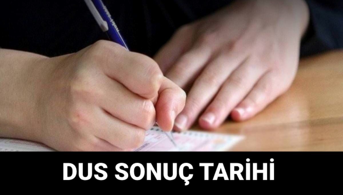 DUS ne zaman açıklanacak? ÖSYM DUS sonuç tarihi