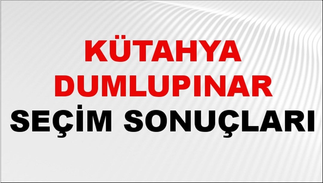 Kütahya DUMLUPINAR Seçim Sonuçları 2024 Canlı: 31 Mart 2024 Türkiye DUMLUPINAR Yerel Seçim Sonucu ve YSK Oy Sonuçları Son Dakika