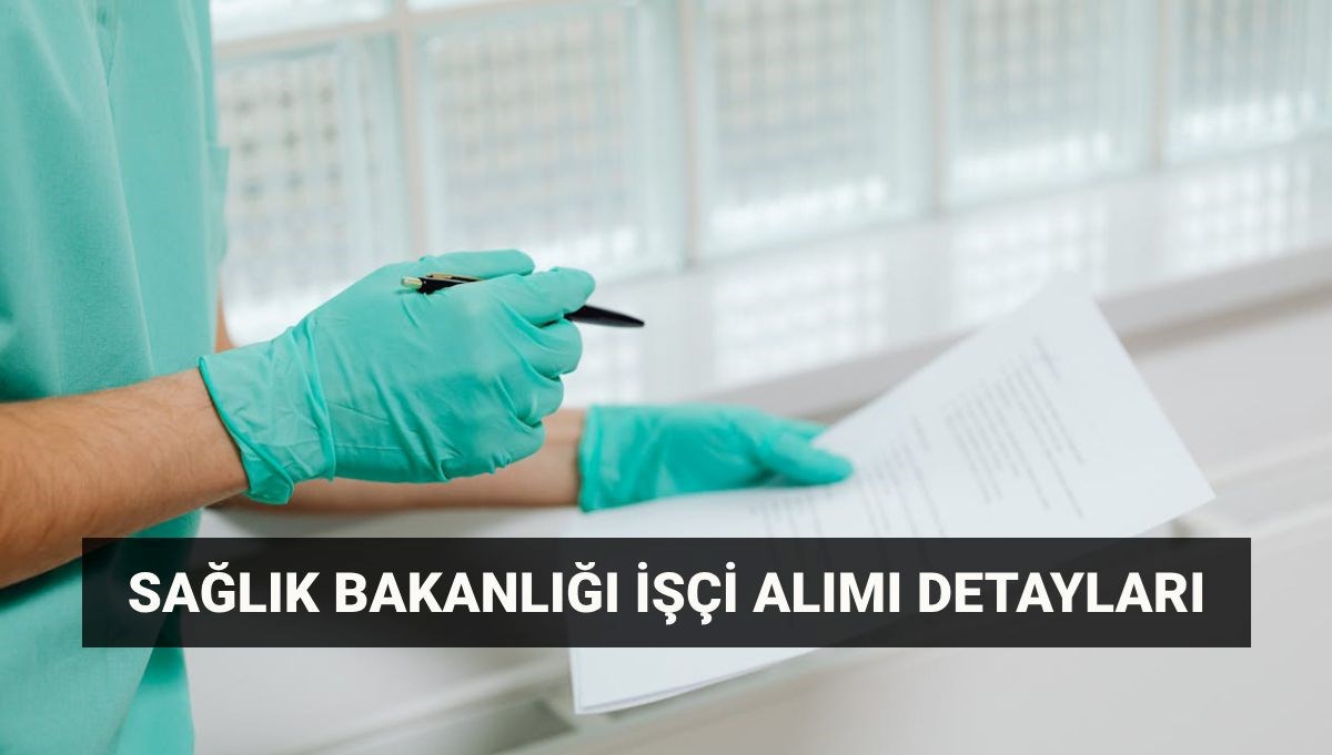 2025 Sağlık Bakanlığı 3 bin 658 işçi alımı ne zaman, başvurular başladı mı?
