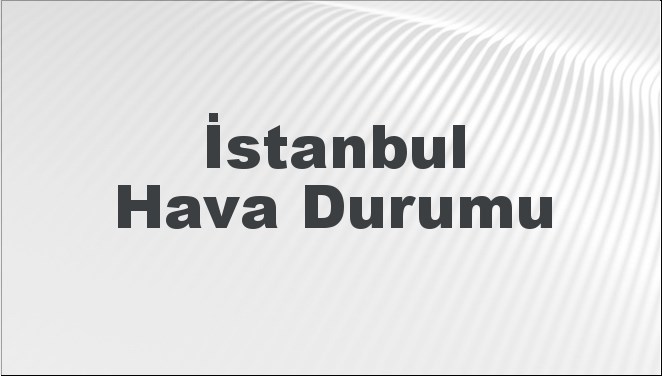 İstanbul Hava Durumu 13 Ekim 2024