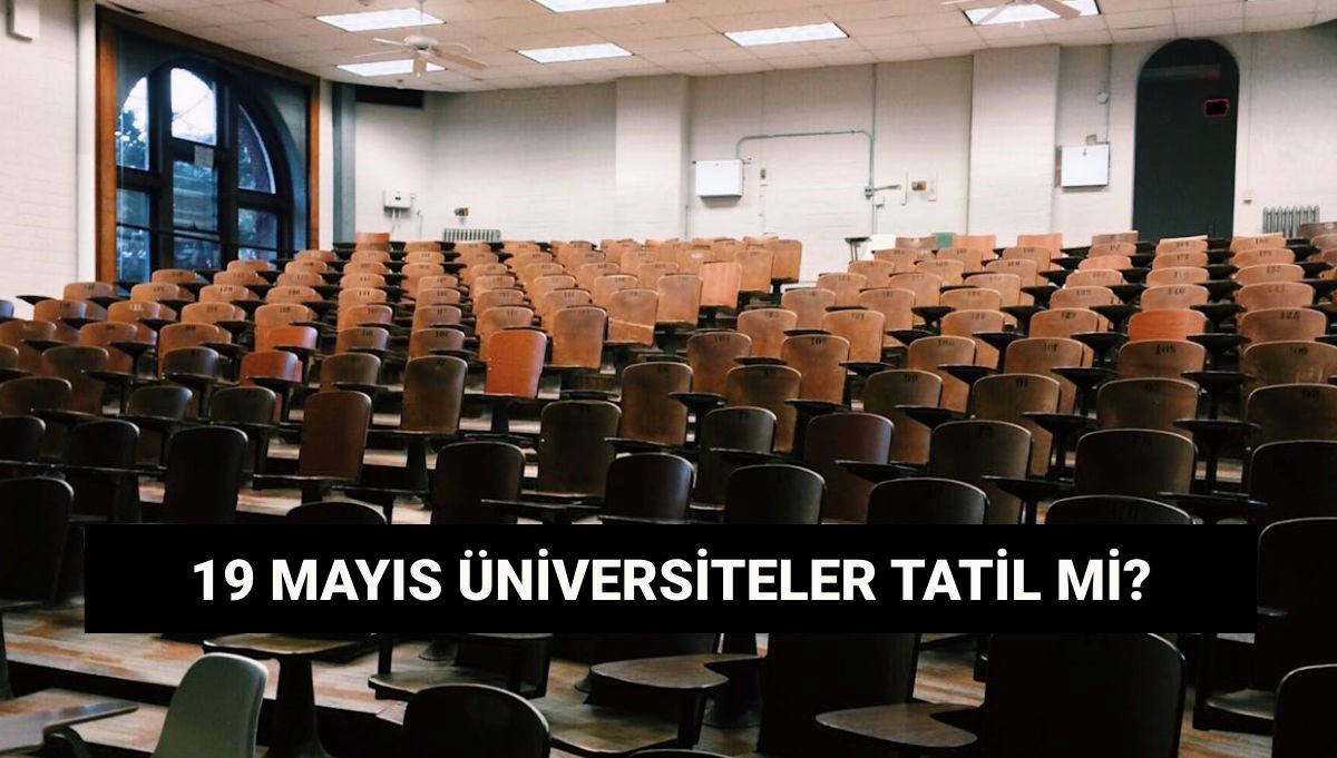 19 Mayıs Pazartesi devlet ve özel üniversiteler tatil mi, açık mı?