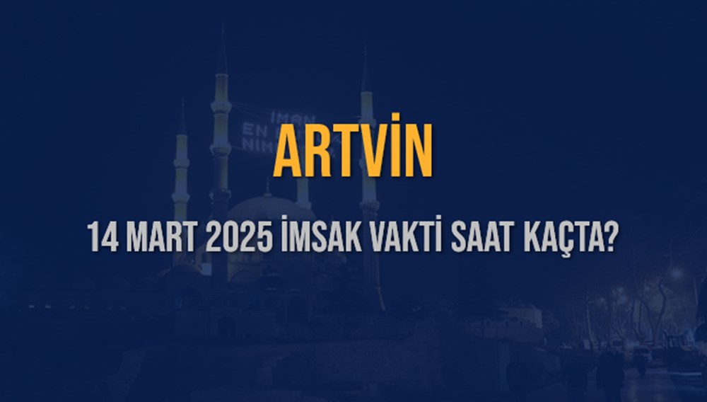 Artvin'de Sahur Heyecanı: 14 Mart 2025 İmsak Vakti Ne Zaman? 75 qKVw5DOuEkClChXZ8AvnRw