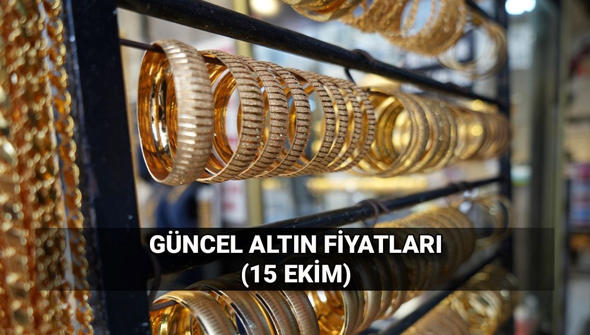 Altın fiyatlarında son durum 15 Ekim: Bugün gram ve çeyrek altın ne kadar oldu?