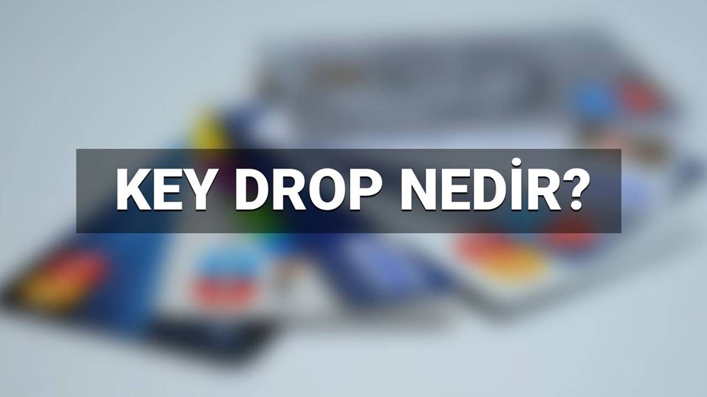 Keydrop nedir, yasak mı? Key Drop sistemi nedir, ne anlama geliyor? - 1