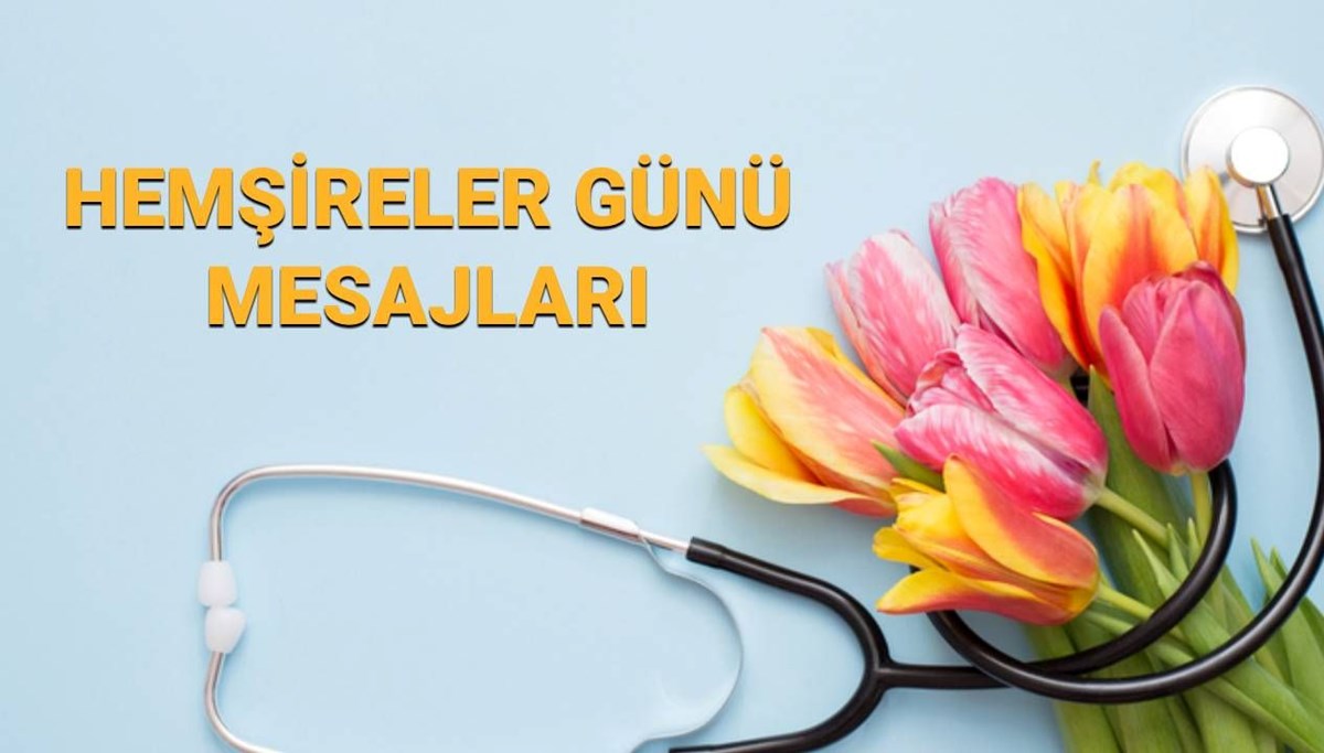 Hemşireler Günü Mesajları 2025 - Anneye, sevgiliye, eşe, arkadaş Hemşireler gününüz kutlu olsun mesajları