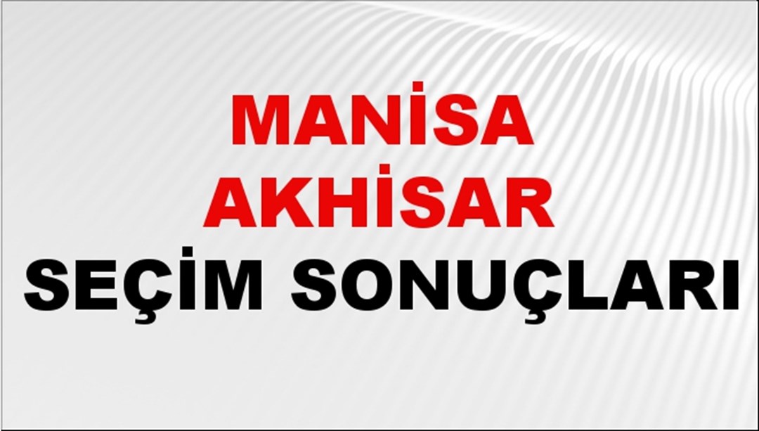 Manisa AKHİSAR Seçim Sonuçları 2024 Canlı: 31 Mart 2024 Türkiye AKHİSAR Yerel Seçim Sonucu ve YSK Oy Sonuçları Son Dakika