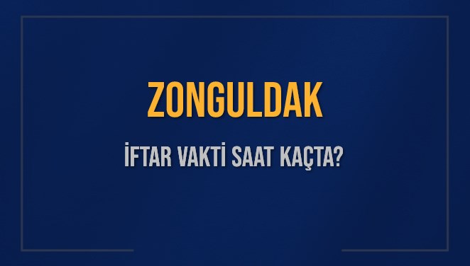 ZONGULDAK İFTAR VAKTİ SAAT KAÇTA OKUNUYOR? ZONGULDAK İçin İftar Saatleri Ne Kadar Kaldı? ZONGULDAK İftar Vakitleri Kaç Dakika Var? Diyanet 15 Mart 2025 ZONGULDAK Akşam Ezanı Bugün Ne Zaman Okunacak?
