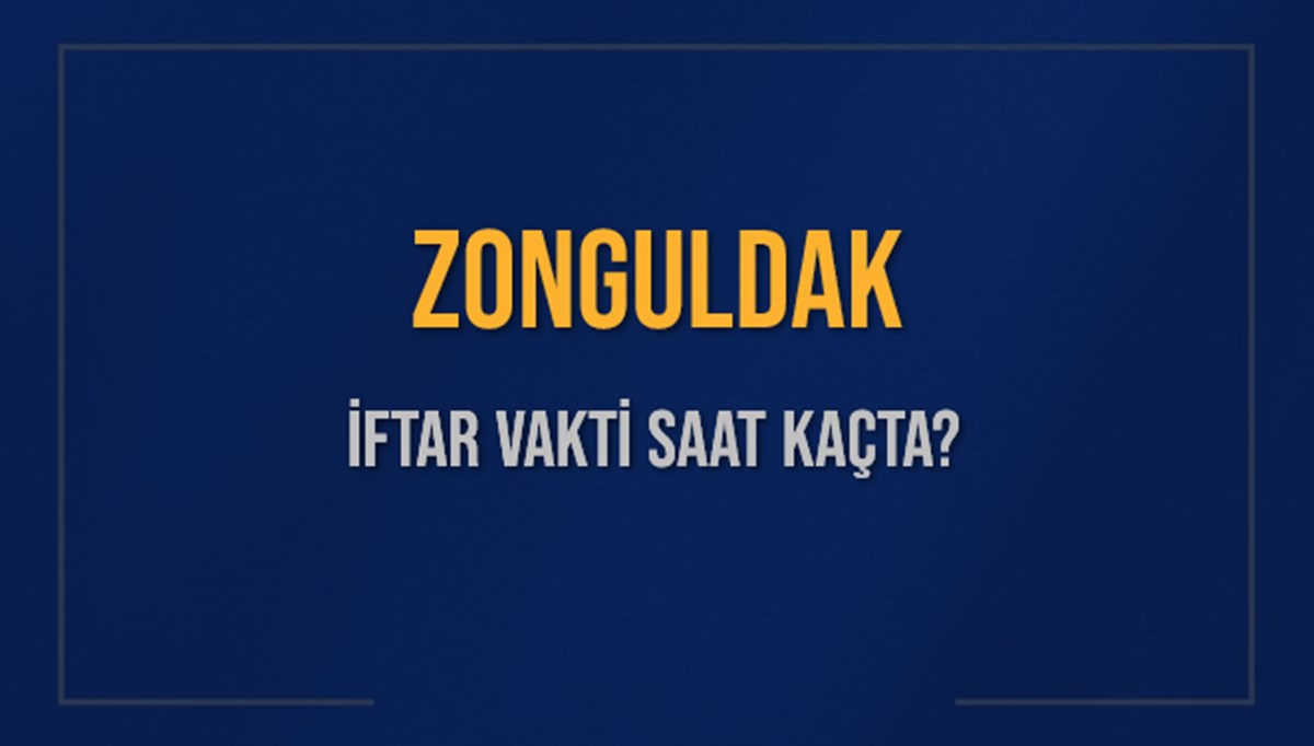 ZONGULDAK İFTAR VAKTİ SAAT KAÇTA OKUNUYOR? ZONGULDAK İçin İftar Saatleri Ne Kadar Kaldı? ZONGULDAK İftar Vakitleri Kaç Dakika Var? Diyanet 15 Mart 2025 ZONGULDAK Akşam Ezanı Bugün Ne Zaman Okunacak? ZONGULDAK İFTAR VAKTİ SAAT KAÇTA OKUNUYOR? ZONGULDAK İçin İftar Saatleri Ne Kadar Kaldı? ZONGULDAK İftar Vakitleri Kaç Dakika Var? Diyanet 15 Mart 2025 ZONGULDAK Akşam Ezanı Bugün Ne Zaman Okunacak?