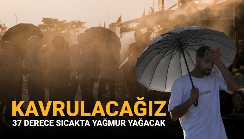 Hem sıcak, hem yağmur bir arada: Kavrulacağız! 37 derecede yağmur yağacak