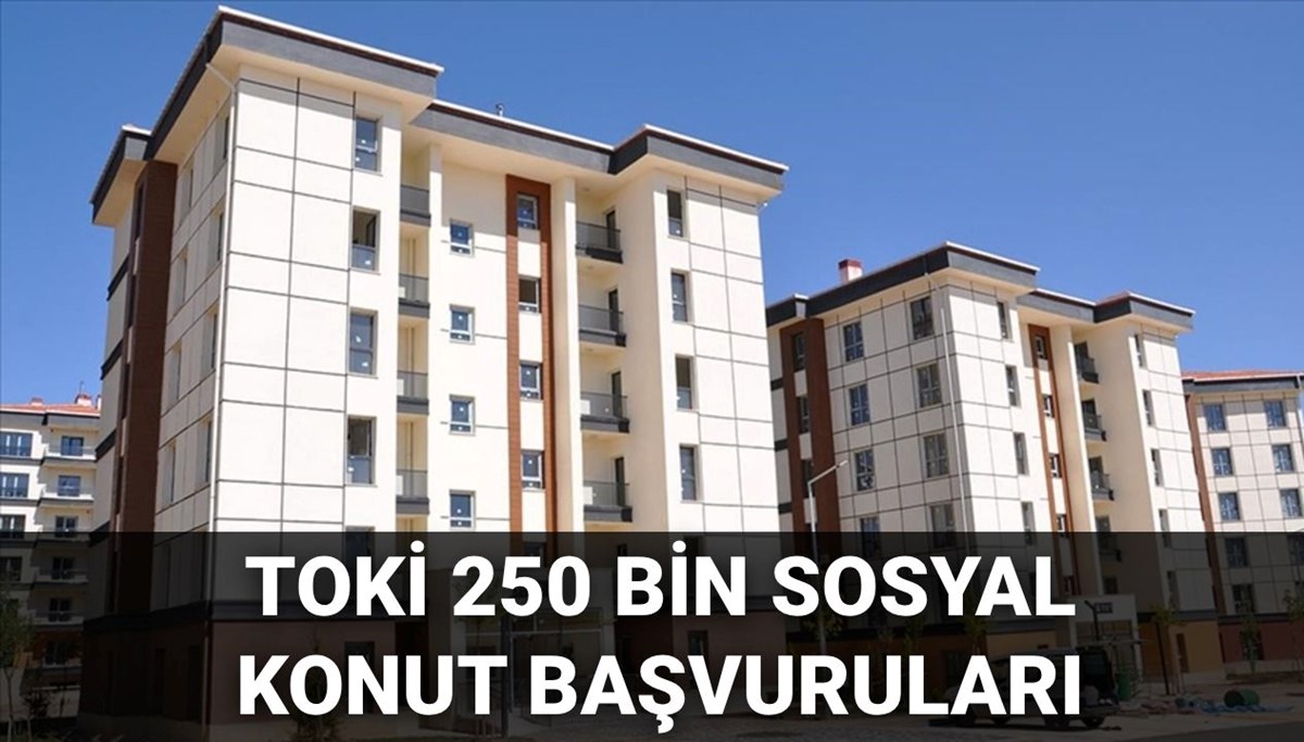 TOKİ 250 bin sosyal konut başvurusu ne zaman? 2025 TOKİ başvuru tarihleri