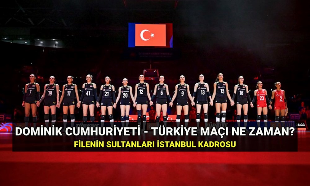 Dominik Cumhuriyeti - Türkiye voleybol maçı ne zaman, saat kaçta? Filenin Sultanları maçı hangi kanalda? - 1