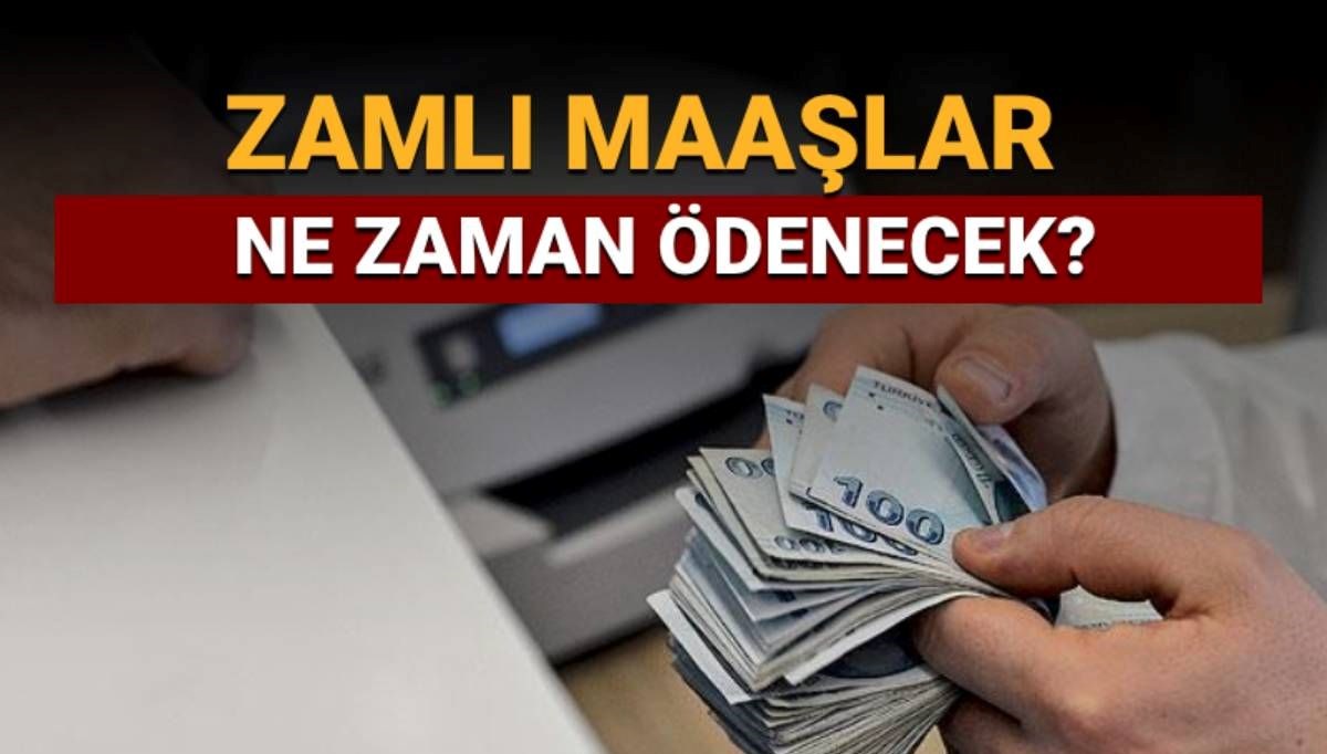 Zamlı maaşlar ne zaman yatacak? Emekli ve memurun maaşlarının yatacağı tarih