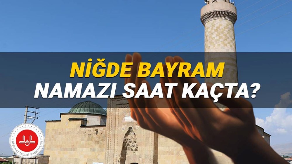 Niğde bayram namazı 2025 saat kaçta kılınacak? Diyanet Niğde bayram namazı saati (Kurban Bayramı) - 1