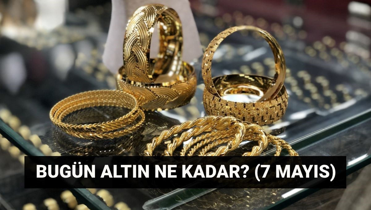 Son dakika altın fiyatları 7 Mayıs: Gram altın kaç lira oldu? Son dakika altın fiyatları 7 Mayıs: Gram altın kaç lira oldu?