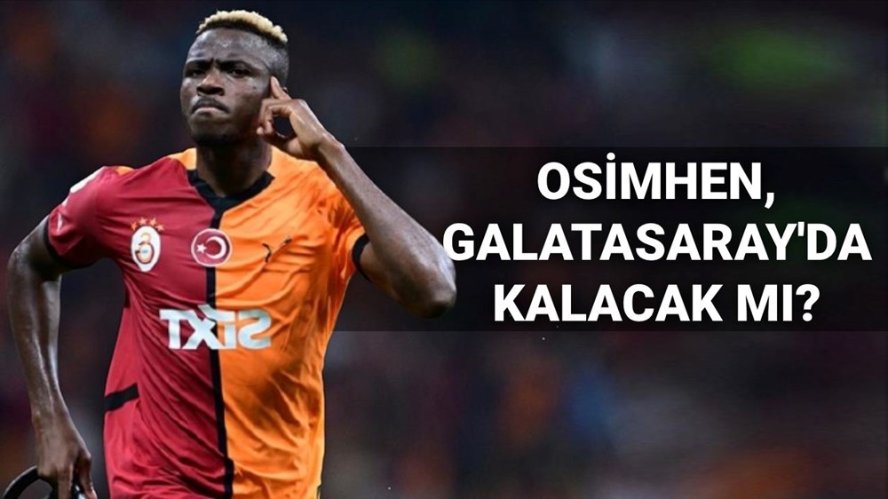 Osimhen Galatasaray’da kalacak mı? Transferi duyurdular - 1