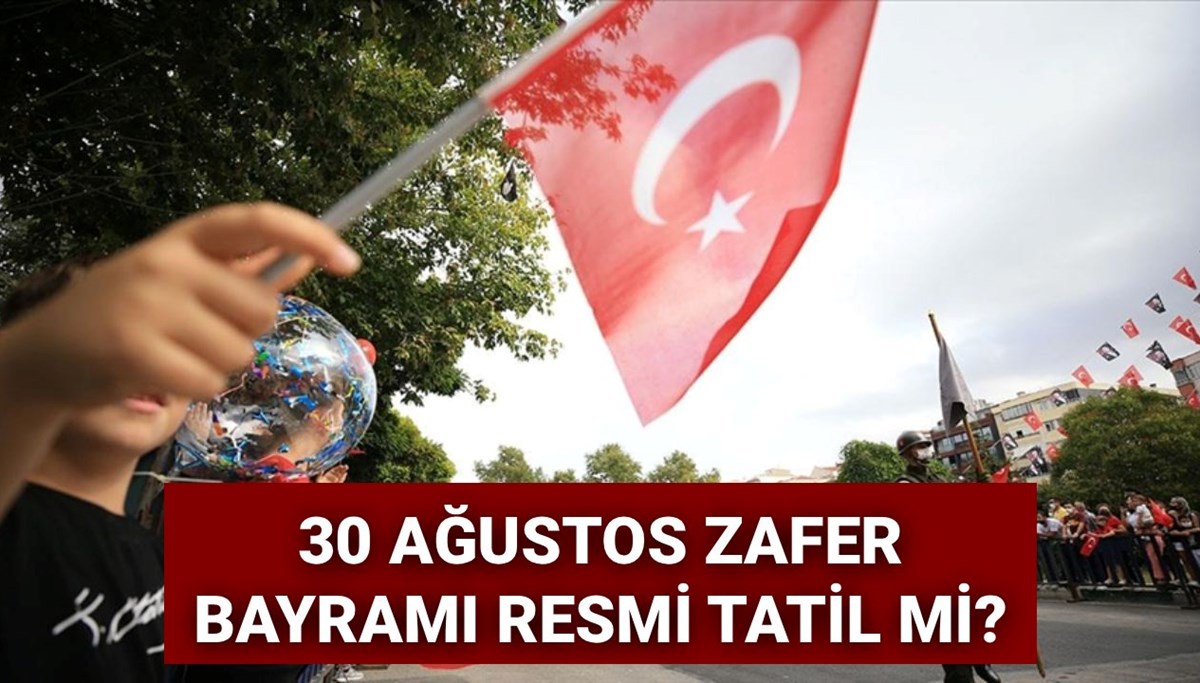 30 Ağustos resmi tatil mi? 30 Ağustos Zafer Bayramı için geri sayım