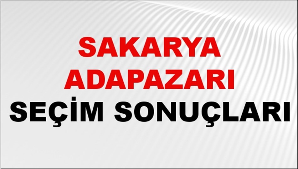 Sakarya ADAPAZARI Seçim Sonuçları 2024 Canlı: 31 Mart 2024 Türkiye ADAPAZARI Yerel Seçim Sonucu ve YSK Oy Sonuçları Son Dakika