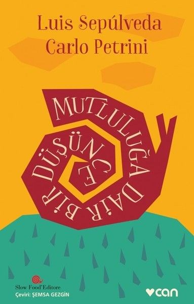 Carlo Petrini, Luis Sepulveda - “Mutluluğa dair bir düşünce”