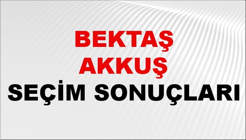 Bektaş Akkuş Seçim Sonuçları 2024 Canlı: 31 Mart 2024 Türkiye Bektaş Akkuş Yerel Seçim Sonucu ve İlçe İlçe YSK Oy Sonuçları Son Dakika - 1