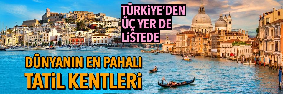 En pahalı şehirler belli oldu (Türkiye'den 3 kent var)