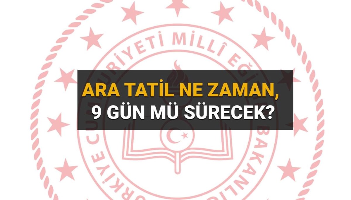 Ara tatil ne zaman başlıyor, 9 gün mü sürecek? MEB 2025-2026 çalışma takvimi