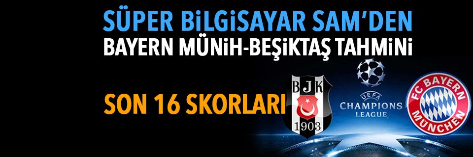 'Süper Bilgisayar'dan Bayern Münih-Beşiktaş maçı tahmini