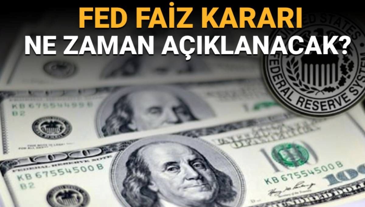 FED faiz kararı ne zaman, saat kaçta açıklanacak?