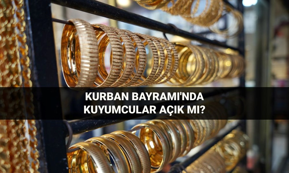 Bayramda kuyumcular açık mı? 6-7-8-9 Haziran Kurban Bayramı'nda AVM'deki ve çarşıdaki kuyumcular çalışıyor mu, kapalı mı? - 1