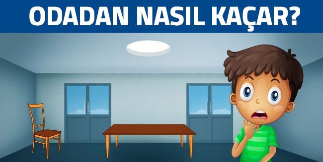 Odadan nasıl kaçar?