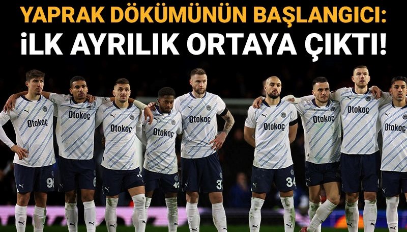 Fenerbahçe'de yaprak dökümünün başlangıcı